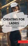CHEATING FOR LADIES - The Secret Handbook for Female Infidelity - K. L. Evans K. L. Evans