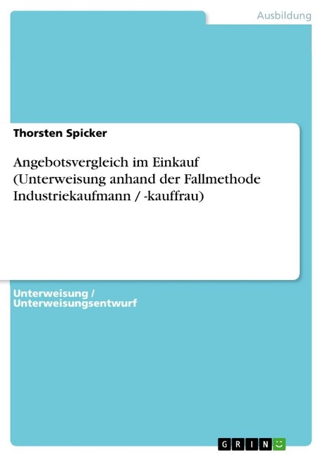 Angebotsvergleich im Einkauf (Unterweisung anhand der Fallmethode Industriekaufmann / -kauffrau) - Thorsten Spicker