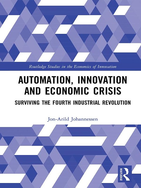 Automation, Innovation and Economic Crisis - Jon-Arild Johannessen