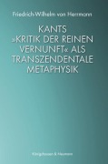 Cover-Bild zum Titel 'Kants »Kritik der reinen Vernunft« als transzendentale Metaphysik' von 'Friedrich-Wilhelm von Herrmann'