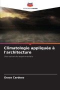 Cover-Bild zum Titel 'Climatologie appliquée à l'architecture' von 'Grace Cardoso'