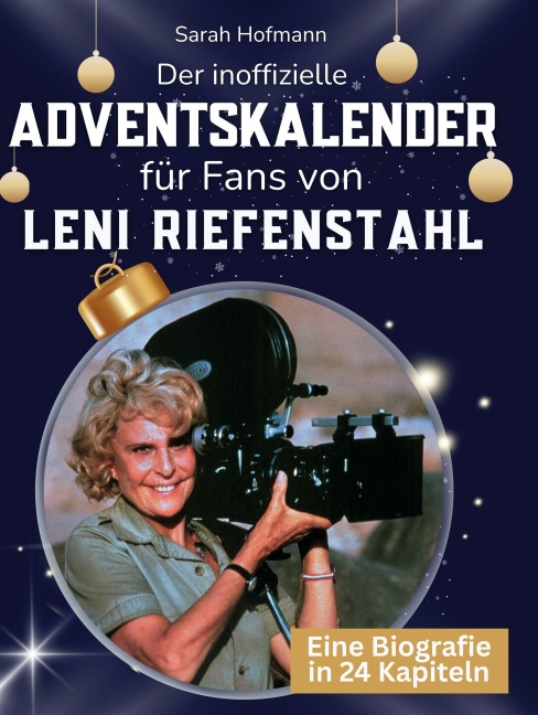 Der inoffizielle Adventskalender für Fans von Leni Riefenstahl - Sarah Hofmann