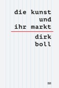Cover-Bild zum Titel 'Die Kunst und ihr Markt' von 'Dirk Boll'