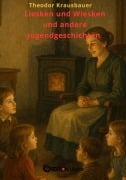 Cover-Bild zum Titel 'Liesken und Wiesken und andere Jugendgeschichten' von 'Theodor Krausbauer'