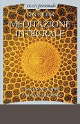 Cover-Bild zum Titel 'Meditazione integrale. Crescita personale e risveglio spirituale' von 'Ken Wilber'