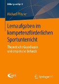 Lernaufgaben im kompetenzförderlichen Sportunterricht - Michael Pfitzner