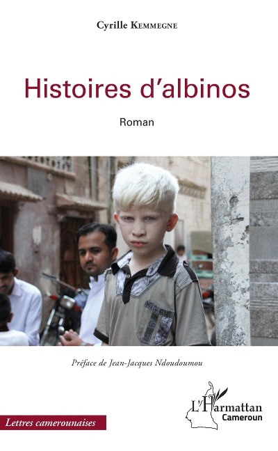 Histoires d'albinos - Kemmegne Cyrille Kemmegne