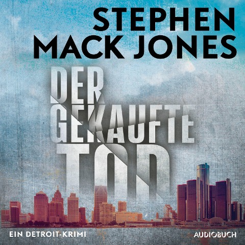 Der gekaufte Tod: Ein Detroit-Krimi - Ein Fall für August Snow - Stephen Mack Jones