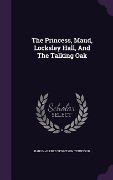The Princess, Maud, Locksley Hall, And The Talking Oak - 