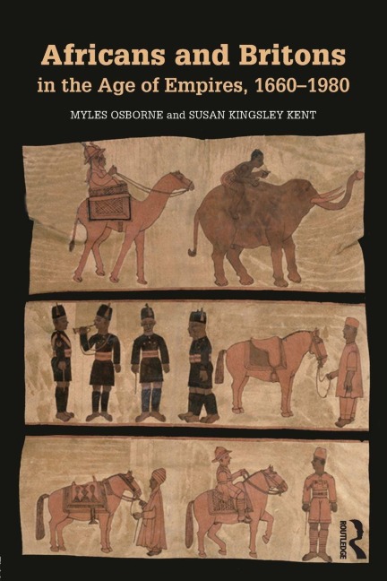 Africans and Britons in the Age of Empires, 1660-1980 - Myles Osborne, Susan Kingsley Kent