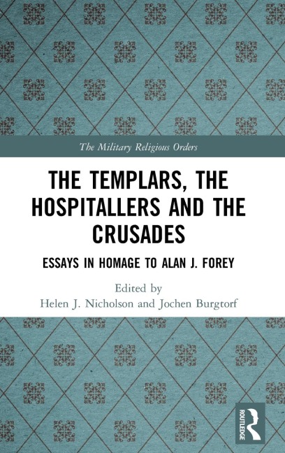 The Templars, the Hospitallers and the Crusades - 