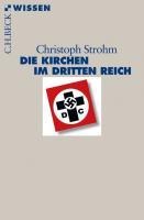 Die Kirchen im Dritten Reich - Christoph Strohm