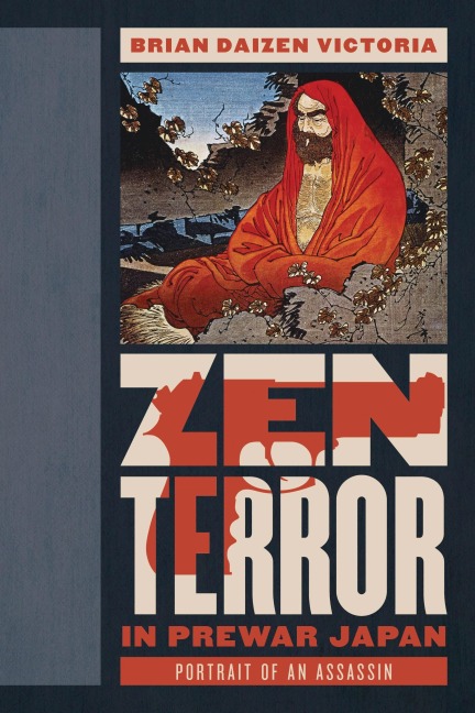 Zen Terror in Prewar Japan - Brian Daizen Victoria