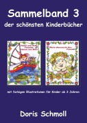 Cover-Bild zum Titel 'Sammelband 3 der schönsten Kinderbücher' von 'Doris Schmoll'
