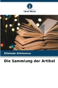 Cover-Bild zum Titel 'Die Sammlung der Artikel' von 'Dilshoda Alisherova'