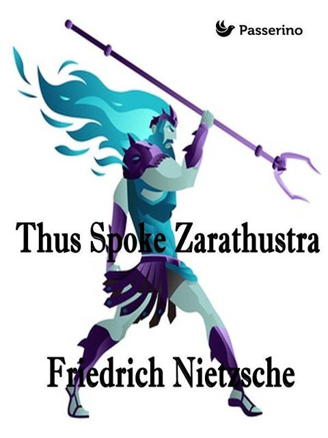 Thus Spoke Zarathustra - Friedrich Nietzsche