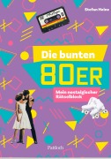 Cover-Bild zum Titel 'Die bunten 80er' von 'Stefan Heine'