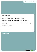 Cover-Bild zum Titel 'Der Umgang mit Privatheit und Öffentlichkeit in sozialen Netzwerken' von 'Dennis Bleck'