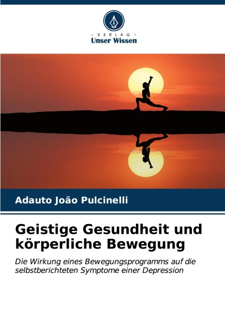 Geistige Gesundheit und körperliche Bewegung - Adauto João Pulcinelli