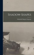 Cover-Bild zum Titel 'Shadow-Shapes' von 'Elizabeth Shepley Sergeant'