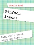 Einfach leben! - Jasmin Frei