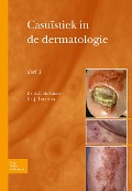 Casuïstiek in de Dermatologie - Deel I - Anton C Groot, Johan Toonstra