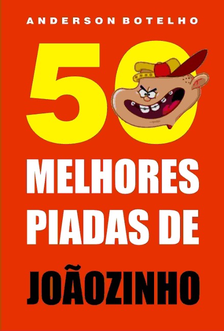 50 Melhores piadas de Joãozinho - Anderson Botelho