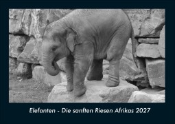 Cover-Bild zum Titel 'Elefanten - Die sanften Riesen Afrikas 2027 Fotokalender DIN A4' von 'Tobias Schmitt, Kevin Heber'
