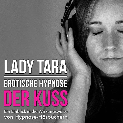 Erotische Hypnose: Der Kuss - Lady Tara