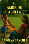 Cover-Bild zum Titel 'El Amor De Abuela' von 'Carolyn Sanchez'