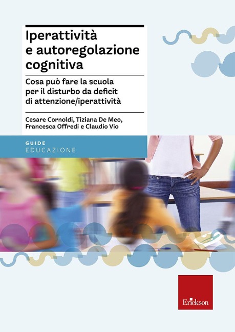 Iperattività e autoregolazione cognitiva. Cosa può fare la scuola per il disturbo da deficit di attenzione/iperattività - 