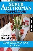 Cover-Bild zum Titel 'Zwei Ärztinnen und die Liebe: Super Arztroman Doppelband' von 'Sandy Palmer, Thomas West'