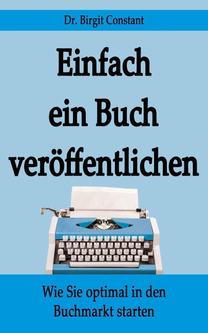 Einfach ein Buch veröffentlichen - Birgit Constant