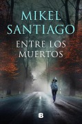 Cover-Bild zum Titel 'Entre Los Muertos / Among the Dead' von 'Mikel Santiago'
