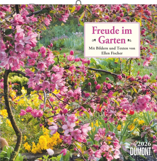 Freude im Garten 2026 - Broschürenkalender - mit informativen und poetischen Gartentexten - Format 30 x 30 cm - 