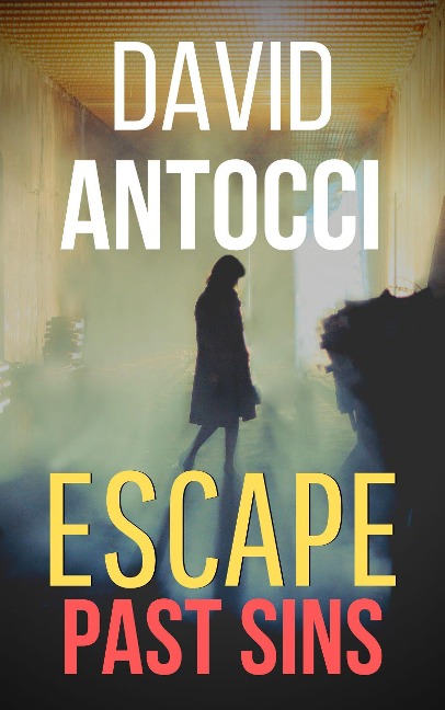 Escape, Past Sins - David J Antocci