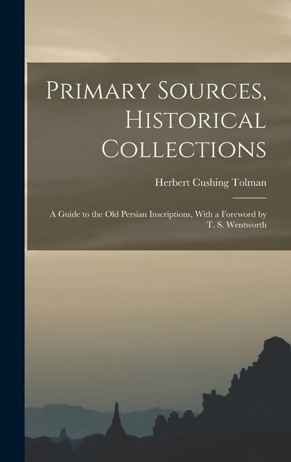 Primary Sources, Historical Collections - Herbert Cushing Tolman