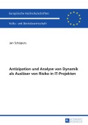 Cover-Bild zum Titel 'Antizipation und Analyse von Dynamik als Auslöser von Risiko in IT-Projekten' von 'Jan Schäpers'