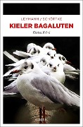 Cover-Bild zum Titel 'Kieler Bagaluten' von 'Cornelia Leymann, Henning Schöttke'