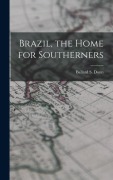 Cover-Bild zum Titel 'Brazil, the Home for Southerners' von 'Ballard S. Dunn'