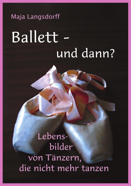 Ballett - und dann? - Maja Langsdorff