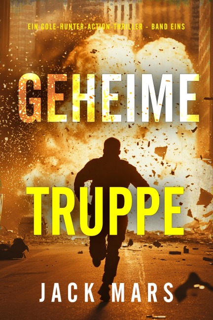 Geheime Truppe (Ein Cole-Hunter-Action-Thriller - Band Eins) - Jack Mars