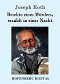 Cover-Bild zum Titel 'Beichte eines Mörders, erzählt in einer Nacht' von 'Joseph Roth'