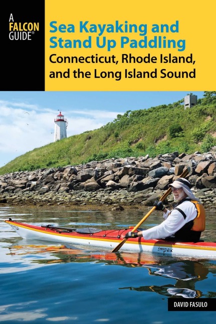 Sea Kayaking and Stand Up Paddling Connecticut, Rhode Island, and the Long Island Sound - David Fasulo