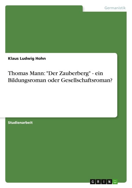 Thomas Mann: "Der Zauberberg" - ein Bildungsroman oder Gesellschaftsroman? - Klaus Ludwig Hohn