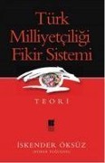 Türk Milliyetciligi Fikir Sistemi - Iskender Öksüz