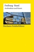 Cover-Bild zum Titel 'Reclams Städteführer Freiburg · Basel. Architektur und Kunst' von 'Peter Kalchthaler'