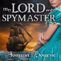 Cover-Bild zum Titel 'My Lord and Spymaster Lib/E' von 'Joanna Bourne'