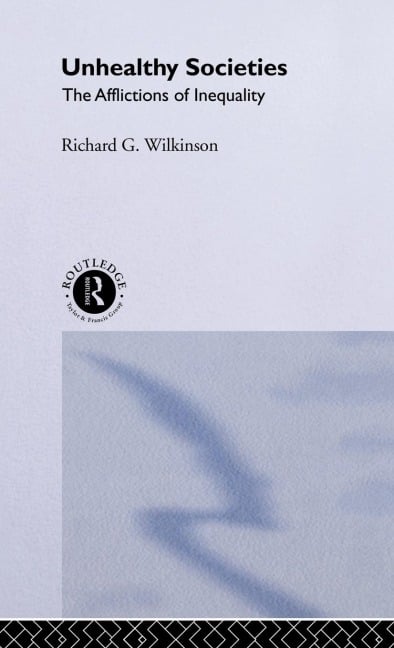Unhealthy Societies - Richard G. Wilkinson