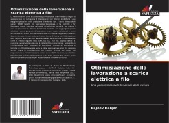 Cover-Bild zum Titel 'Ottimizzazione della lavorazione a scarica elettrica a filo' von 'Rajeev Ranjan'